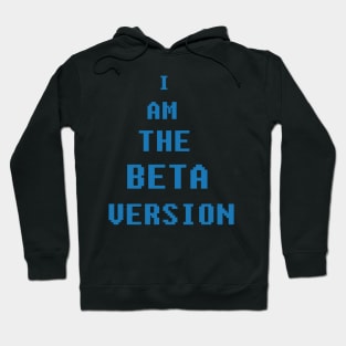 I am the beta version Hoodie